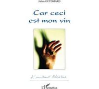 Car ceci est mon vin - Julien Guyomard - L'harmattan - broché - Etude