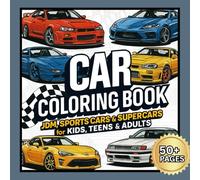 Car Coloring Book: JDM, Sports Cars & Supercars for Kids, Teens & Adults: Fun No-Mess Coloring Pages for Ages 4-8 and Car Lovers of All Ages