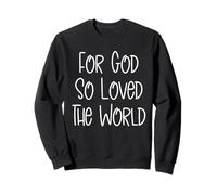 Car Dieu a Tant aimé Le Monde Bible Christian John 3:16 Sweatshirt