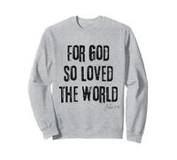 Car Dieu a Tant aimé Le Monde (Jean 3:16) Bible, Foi, Salut Sweatshirt