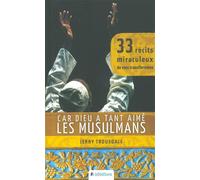 Car Dieu a tant aimé les musulmans 33 récits miraculeux de vies transformées - Jerry Trousdale - Blf Europe - broché - Essai