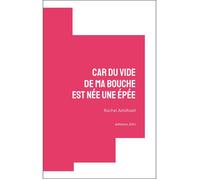 Car du vide de ma bouche est née une épée - Rachel Adalbald - Jou Editions - broché - Poésie