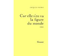 Car elle s'en va la figure du monde