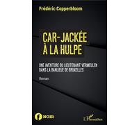 Car-jackée à la hulpe Une aventure du lieutenant Vermeulen dans la banlieue de bruxelles - Frédéric Copperbloom - L'harmattan - broché - Roman