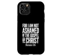 Car Je n'ai Pas honte de l'Évangile du Christ Romains 1:16 Coque pour iPhone 11 Pro