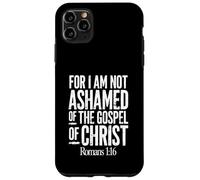 Car Je n'ai Pas honte de l'Évangile du Christ Romains 1:16 Coque pour iPhone 11 Pro Max