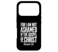Car Je n'ai Pas honte de l'Évangile du Christ Romains 1:16 Coque pour iPhone 17 Pro