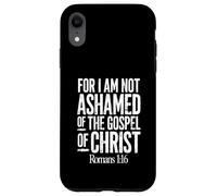 Car Je n'ai Pas honte de l'Évangile du Christ Romains 1:16 Coque pour iPhone XR