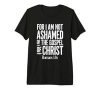 Car Je n'ai Pas honte de l'Évangile du Christ Romains 1:16 T-Shirt Haut de Gamme