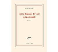Alain Duault – Car la douceur de vivre est périssable – Poésie – Broché