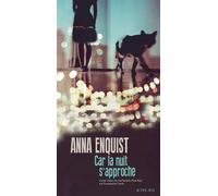 Anna Enquist – Car la nuit s'approche – Traduit par Emmanuelle Tardif – Actes Sud