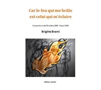 Car le feu qui me brûle est celui qui m'éclaire : Carnets de cavale 18 octobre 2009 - 8 mars 2010