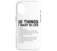 Car Lover Funny - Dix Choses Que Je Veux dans Les Voitures de la Vie Coque pour iPhone 16