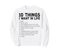 Car Lover Funny - Dix Choses Que Je Veux dans Les Voitures de la Vie Sweatshirt