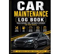 Car Maintenance Log Book: Track Repairs, Fuel, Mileage & Expenses for Your Vehicle | Complete Service History Record for Cars, Trucks, Motorcycles and Vans