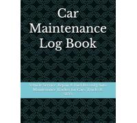 Car Maintenance Log Book: Vehicle Service, Repair & Fuel Record | Auto Maintenance Tracker for Cars, Trucks & SUVs