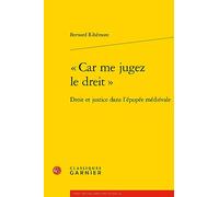 « Car me jugez le dreit »: Droit et justice dans l'épopée médiévale