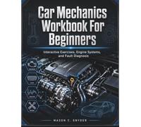 Car Mechanics Workbook For Beginners: Interactive Exercises, Engine Systems, and Fault Diagnosis