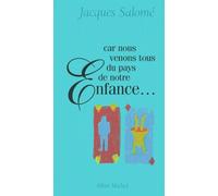 Car nous venons tous du pays de notre enfance