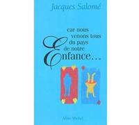 Car nous venons tous du pays de notre enfance Jacques Salomé (Auteur)