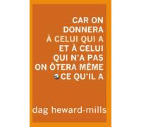 Car on donnera à celui qui a et à celui qui n'a pas on ôtera même ce qu'il a