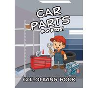 Car Parts For Kids: A Fun and Educational Coloring Book That Teaches How Car Parts Work (For Ages 8-15)