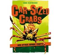 Car-Sized Crabs and other Animal Giants Anna Claybourne (Auteur)