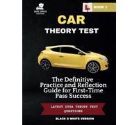 CAR THEORY TEST: The Definitive Practice and Reflection Guide for First-Time Pass Success - Black & White Version