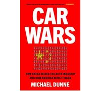 Car Wars How China Seized the Auto Industry-and How America Can Win It Back - Michael Dunne - Simon & Schuster - ebook (ePub) - Livre