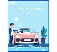 Car Wash Logbook January: Professional Daily Service Record Book for Auto Detailing Business | 120 Pages Vehicle Cleaning Tracker with Quality Control Checklists | 7.5" x 9.25"