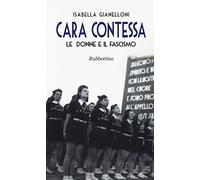Cara contessa. Le donne e il fascismo