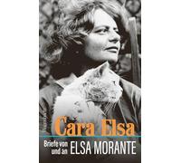 Cara Elsa - Briefe von und an Elsa Morante
