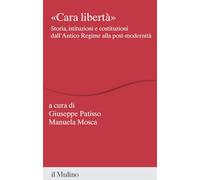 «Cara libertà». Storia, istituzioni e costituzioni dall'Antico Regime alla post-modernità