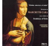 Cara Marchetto - Musiche Alla Corte Di Isabella D'este