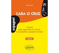 Cara O Cruz - 110 Jeux Pour Apprendre Ou Réviser Le Vocabulaire Espagnol De Base