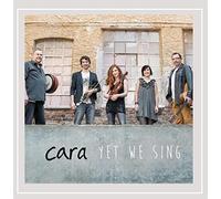 Yet We Sing by CARA [Audio CD] NEUF