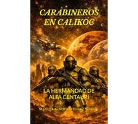 CARABINEROS EN CALIKOC: HERMANDAD DE ALFA CENTAURI