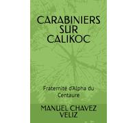 CARABINIERS SUR CALIKOC: Fraternité d’Alpha du Centaure