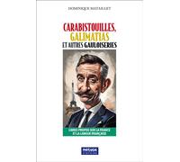 Carabistouilles, Galimatias et autres gauloiseries Libres propos sur la France et la langue française - Dominique Mataillet - Metvox Publication - broché - Méthode de langue