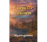 Carácter no cáscara: El camino del verdadero éxito