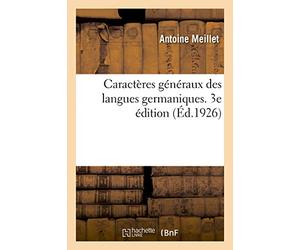 Caractères généraux des langues germaniques. 3e édition