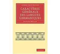Caracteres Generaux Des Langues Germaniques / General Characters of Germanic Languages, Cambridge Library Collection - Linguistics Antoine Meillet (Auteur)