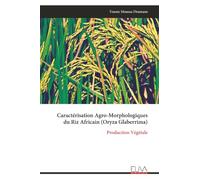 Caractérisation Agro-Morphologiques du Riz Africain (Oryza Glaberrima): Production Végétale