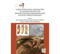Caracterisation, Continuites Et Discontinuites Des Manifestations Graphiques Des Societes Prehistoriques