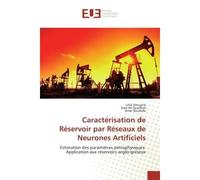 Caractérisation de Réservoir par Réseaux de Neurones Artificiels Estimation des paramètres pétrophysiques. Application aux réservoirs argilo-gréseux - Aliouane Leila - Universitaires Europeennes - bro