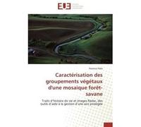 Caractérisation des groupements végétaux d'une mosaique forêt-savane Florence Palla (Auteur)