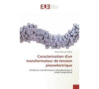 Caracterisation d'un transformateur de tension piezoelectrique L'étude du transformateur piézoélectrique à mode longitudinal - Mohammed Laid Tadjine - Universitaires Europeennes - broché - Essai