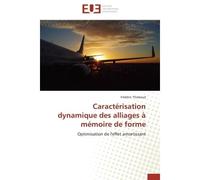 Caractérisation dynamique des alliages à mémoire de forme Optimisation de l'effet amortissant - Frédéric Thiebaud - Universitaires Europeennes - broché - Etude