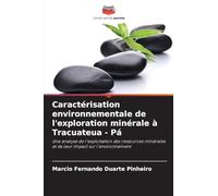 Caractérisation environnementale de l'exploration minérale à Tracuateua - Pá: Une analyse de l'exploitation des ressources minérales et de leur impact sur l'environnement
