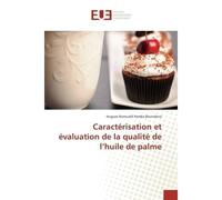 Caractérisation et évaluation de la qualité de l'huile de palme - Hugues Boundena - Universitaires Europeennes - broché - Essai